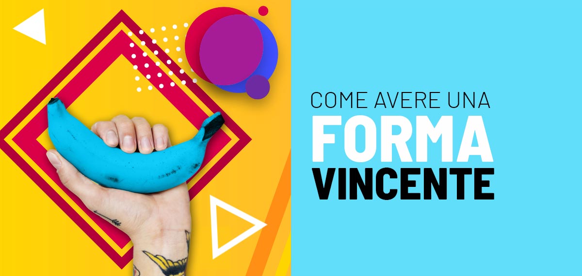 Come avere una forma vincente