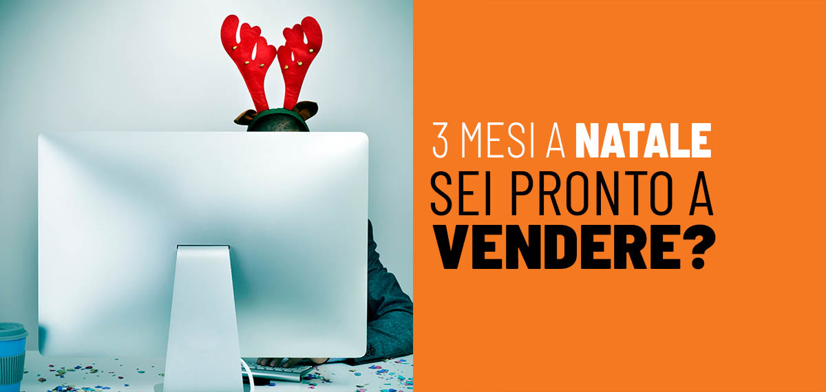 Tre mesi a Natale. Sei pronto a vendere?