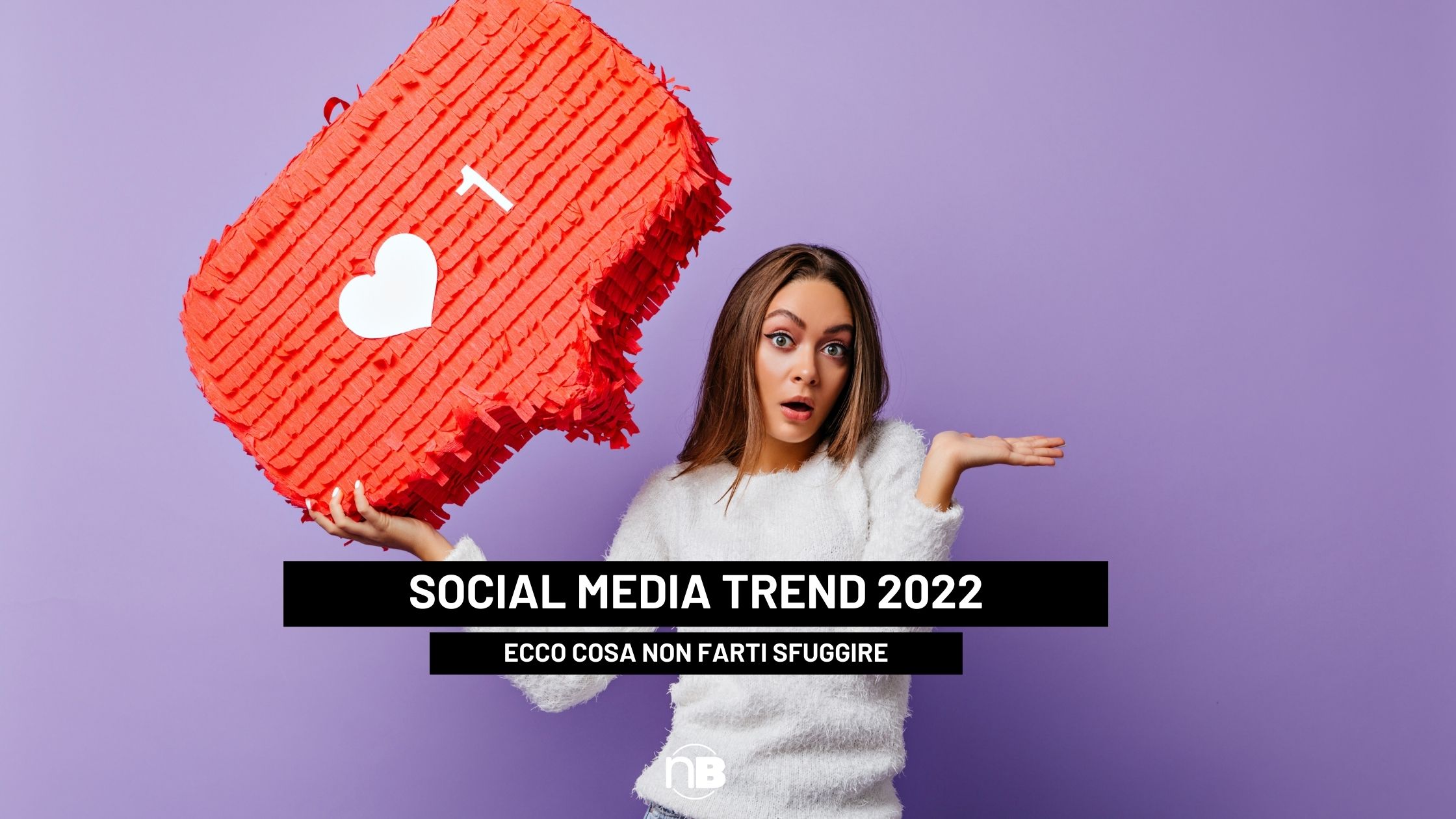Social media trend 2022, ecco cosa non farti sfuggire