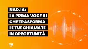Nad.ia la prima voce AI che trasforma le tue chiamate in opportunità