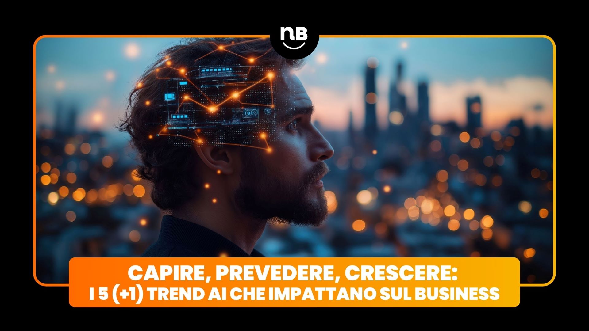 Capire, prevedere, crescere: i 5 (+1) trend AI che impattano sul business